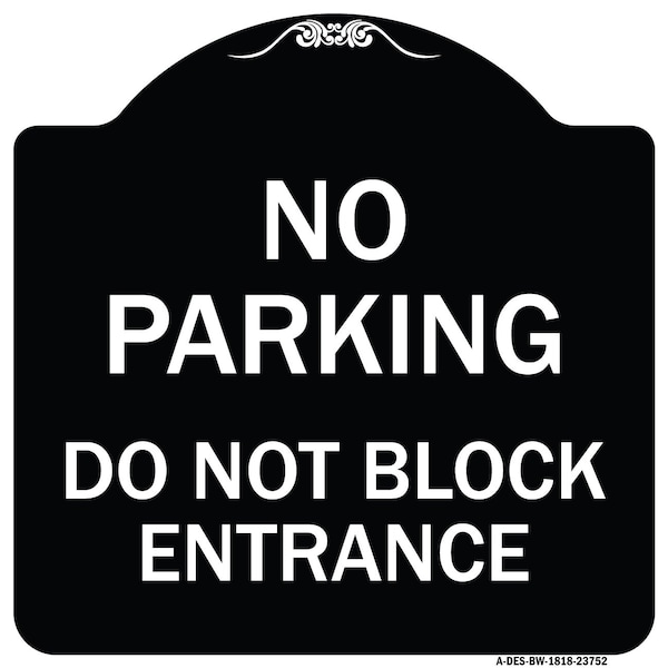 Signmission No Parking Do Not Block Entrance Heavy-Gauge Aluminum Architectural Sign, 18" x 18", BW-1818-23752 A-DES-BW-1818-23752 - main